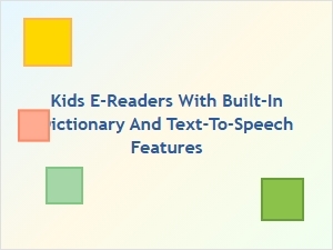 Kids’ E-Readers with Built-in Dictionary and Text-to-Speech