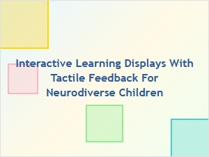 Interactive Learning Displays with Tactile Feedback