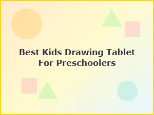 Best Drawing Tablet for Preschoolers