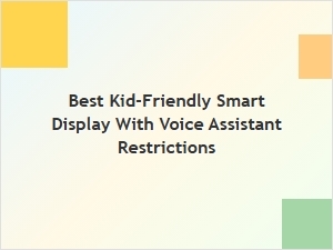 Best Kid-Friendly Smart Display with Voice Assistant Controls